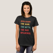 Benjamin Der Mann Der Mythos Der Schlechte Einflus T-Shirt (Vorne ganz)