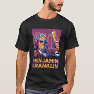 Benjamin Dranklin Funny Ben Franklin Beer Drinking T-Shirt