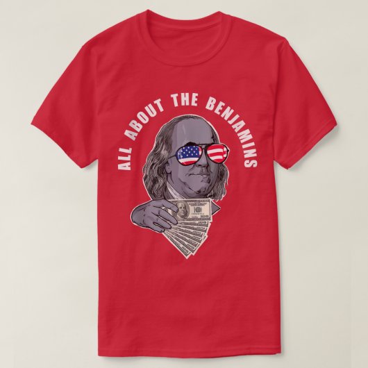 Benjamin Franklin lustig Alles über die Benjamins T-Shirt (Design vorne)