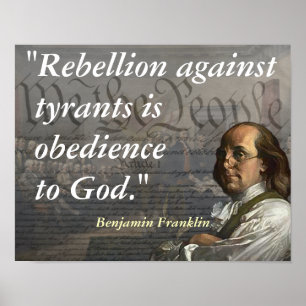 Benjamin Franklin Zitat über Rebellion Poster