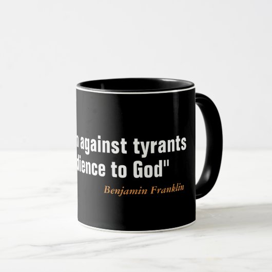 Benjamin Franklin Zitat über Rebellion Tasse (VorderseiteRechts)