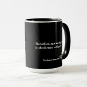 Benjamin Franklin Zitat über Rebellion Tasse (VorderseiteRechts)