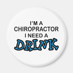Benötigen Sie ein Getränk - Chiropraktor Magnet
