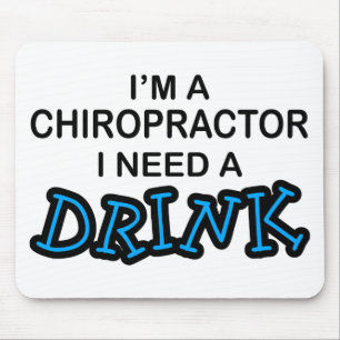 Benötigen Sie ein Getränk - Chiropraktor Mousepad