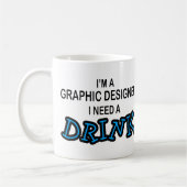 Benötigen Sie ein Getränk - Grafikdesigner Kaffeetasse (Links)
