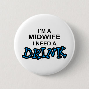 Benötigen Sie ein Getränk - Hebamme Button