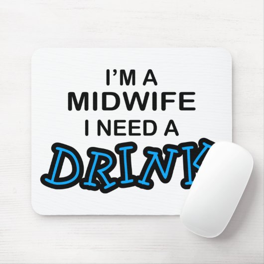 Benötigen Sie ein Getränk - Hebamme Mousepad (Mit Mouse)