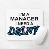 Benötigen Sie ein Getränk - Manager Mousepad (Mit Mouse)