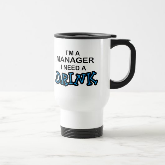 Benötigen Sie ein Getränk - Manager Reisebecher (Rechts)