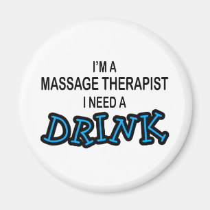 Benötigen Sie ein Getränk - Massage-Therapeuten Magnet