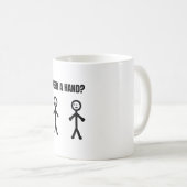 Benötigen Sie eine Hand Stickman Meme Kaffeetasse (VorderseiteRechts)