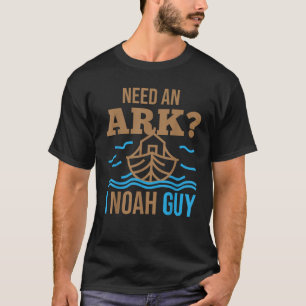 Benötigen Sie einen Ark I Noah Typ Christlich Floo T-Shirt