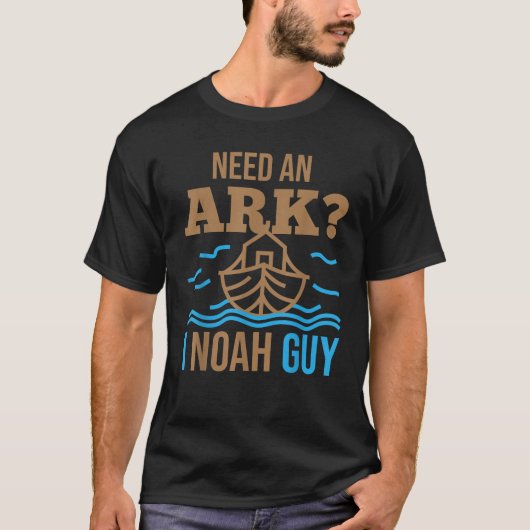 Benötigen Sie einen Ark I Noah Typ Christlich Floo T-Shirt (Vorderseite)