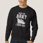 Benötigen Sie einen Ark I Noah Typ Sweatshirt (Vorderseite)