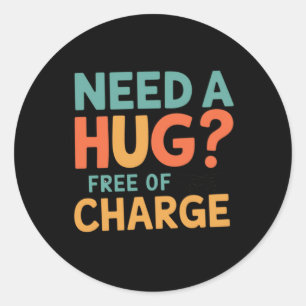 Benötigen Sie einen kostenlosen Umarmung! Aufklebe Runder Aufkleber