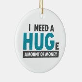 Benötigen Sie einen riesigen, lustigen Mitarbeiter Keramik Ornament (Rechts)