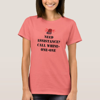 Benötigen Sie Hilfe? Call Whine-One T-Shirt