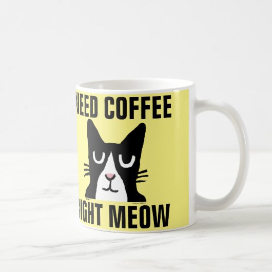 BENÖTIGEN Sie KAFFEErechten MEOW, Kaffeetasse (Rechts)