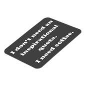Benötigen Sie kein inspirierendes Zitat zum Kaffee Magnet (Linke Seite)