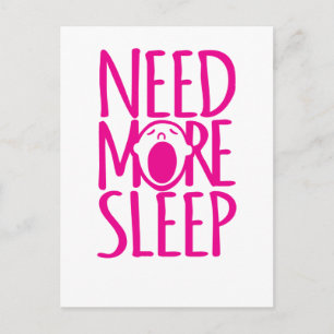 Benötigen Sie mehr schlafrosa Anführungskarte Postkarte