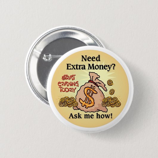 Benötigen Sie zusätzliches Geld?Frag mir, wie... Button (Vorne & Hinten)