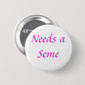 Benötigt ein Seme Button (Vorne & Hinten)