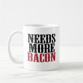 Benötigt mehr Speck Kaffeetasse (Links)