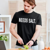 Benötigt Salt Funny Cooking Koch Feinschmecker T-Shirt