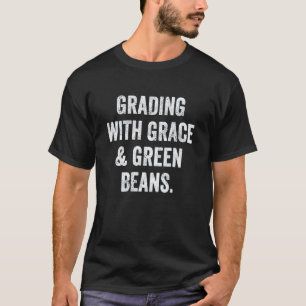 Benotung mit Anmut und Grüner Bohnen Lehrer Vegan T-Shirt