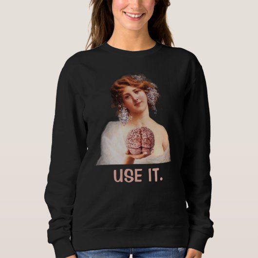Benutze es, Lustige Mädchen Sweatshirt (Vorderseite)