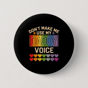 Benutze nicht die Daddy-Stimme Schwule Regenbogen- Button