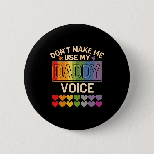 Benutze nicht die Daddy-Stimme Schwule Regenbogen- Button (Vorderseite)