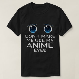 Benutze nicht meine Anime-Augen T-Shirt
