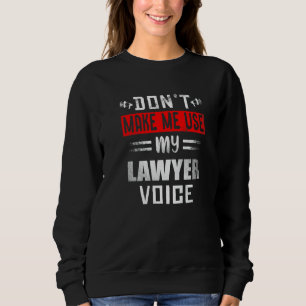 Benutze nicht meine Anwaltstimme   Rechtsberuf Sweatshirt