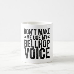 Benutze nicht meine Bellhop-Stimme Kaffeetasse