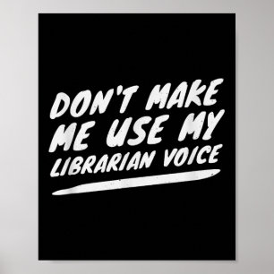 Benutze nicht meine Bibliothekar-Stimme, lustiges  Poster