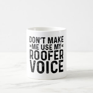 Benutze nicht meine Dachdecker-Stimme Kaffeetasse