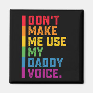 Benutze nicht meine Daddy-Stimme Lustig Schwul LGB Magnet