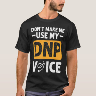 Benutze nicht meine DNP-Stimme DNP Krankenpfleger T-Shirt