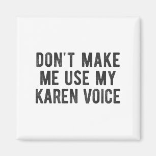 Benutze nicht meine Karen-Stimme S Sarkastischer S Magnet