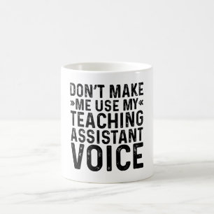 Benutze nicht meine Lehrassistenten-Stimme Kaffeetasse