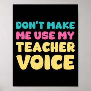 Benutze nicht meine Lehrer-Stimme beim Unterrichte Poster