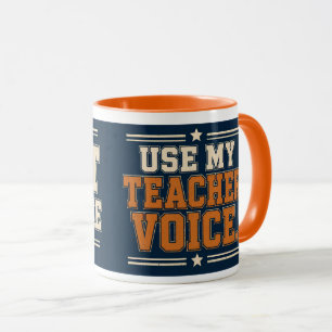 Benutze nicht meine Lehrer-Stimme Tasse