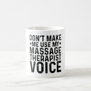 Benutze nicht meine Massage-Therapeuten-Stimme Kaffeetasse