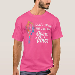 Benutze nicht meine Opernstimme Lustiges Singen Sü T-Shirt