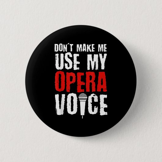 Benutze nicht meine Opernstimme Opernsänger Button (Vorderseite)