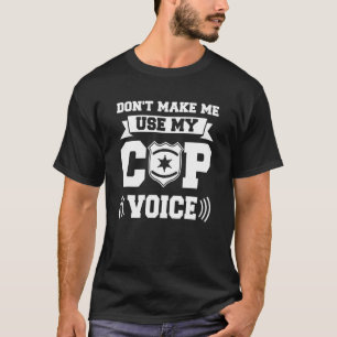 Benutze nicht meine Polizeistimme Polizist T-Shirt