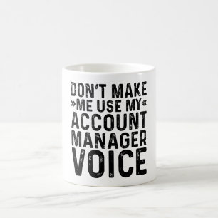 Benutze nicht meine Stimme als Account Manager Kaffeetasse