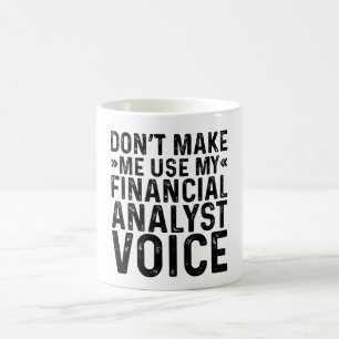 Benutze nicht meine Stimme als Finanzanalyst Kaffeetasse
