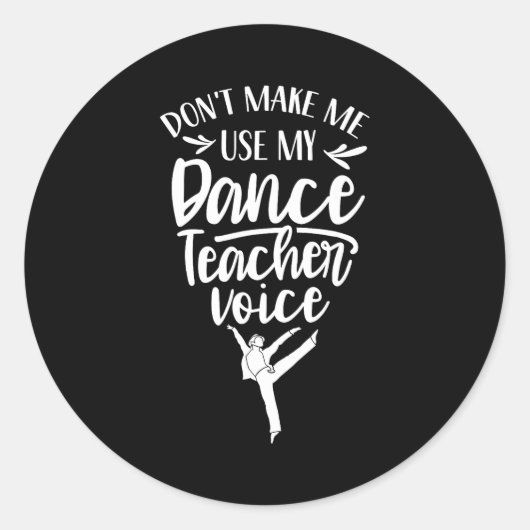 Benutze nicht meine Tanzlehrer-Stimme Cl Teach  Runder Aufkleber (Vorderseite)